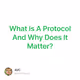 What Is A Protocol And Why Does It Matter?