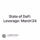State of DeFi Leverage: March'24