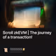 Scroll zkEVM  | The journey of a transaction!