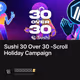 Sushi 30 Over 30 -Scroll Holiday Campaign