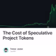 The Cost of Speculative Project Tokens