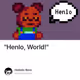 "Henlo, World!"