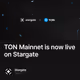 TON Mainnet is now live on Stargate