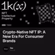 Crypto-Native NFT IP: A New Era For Consumer Brands