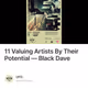 11 Valuing Artists By Their Potential — Black Dave