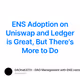 ENS Adoption on Uniswap and Ledger is Great, But There's More to Do