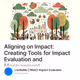 Aligning on Impact: Creating Tools for Impact Evaluation and Measurement
