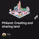 Philand: Creating and sharing land