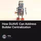 How SUAVE Can Address Builder Centralization