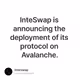 InteSwap is announcing the deployment of its protocol on Avalanche.