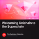 Welcoming Unichain to the Superchain