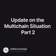 Update on the Multichain Situation Part 2