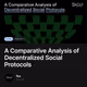 A Comparative Analysis of Decentralized Social Protocols