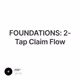 FOUNDATIONS: 2-Tap Claim Flow
