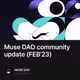 Muse DAO community update (FEB'23)