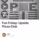 Fun Friday: Upside Pizza Club
