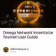 Omega Network Incentivize Testnet User Guide