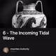 6 - The Incoming Tidal Wave
