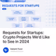 Requests for Startups: Crypto Projects We'd Like to See in 2024