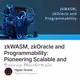 zkWASM, zkOracle and Programmability: Pioneering Scalable and Secure Blockchain Solutions