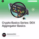 Crypto Basics Series: DEX Aggregator Basics