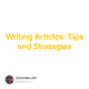 Writing Articles: Tips and Strategies