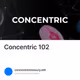 Concentric 102