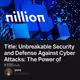 Title: Unbreakable Security and Defense Against Cyber Attacks: The Power of Nillion