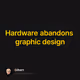 Hardware abandons graphic design