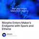 Morpho Enters Maker’s Endgame with Spark and Ethena