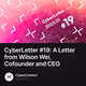CyberLetter #19: A Letter from Wilson Wei, Cofounder and CEO