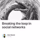 Breaking the loop in social networks
