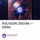 POLYGON ZKEVM — SAGA