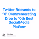 Twitter Rebrands to “X” Commemorating Drop to 10th Best Social Media Platform