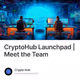 CryptoHub Launchpad | Meet the Team