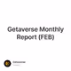 Getaverse Monthly Report (FEB)