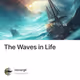 The Waves in Life