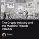 The Crypto Industry and the Machine Theater Paradox