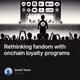 Rethinking fandom with onchain loyalty programs