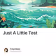 Just A Little Test