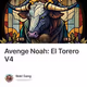 Avenge Noah: El Torero V4