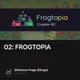 02: FROGTOPIA