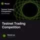 Testnet Trading Competition