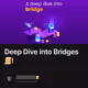 Deep Dive into Bridges📜!