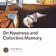 On Nowness and Collective Memory