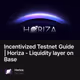 Incentivized Testnet Guide | Horiza - Liquidity layer on Base
