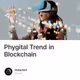 Phygital Trend in Blockchain