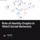 Role of Identity Graphs in Web3 Social Networks