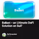 Ballast – an Ultimate DeFi Solution on Sui?