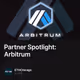 Partner Spotlight: Arbitrum